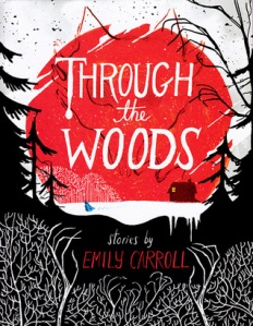Book Cover: Through the Woods by Emily Carroll