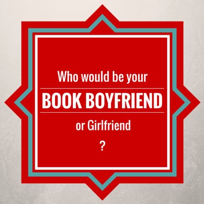 Love Fest Day Four: Who would be your Book Boyfriend or Girlfriend?